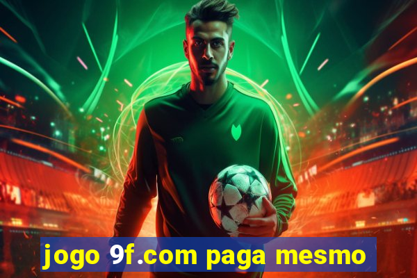 jogo 9f.com paga mesmo